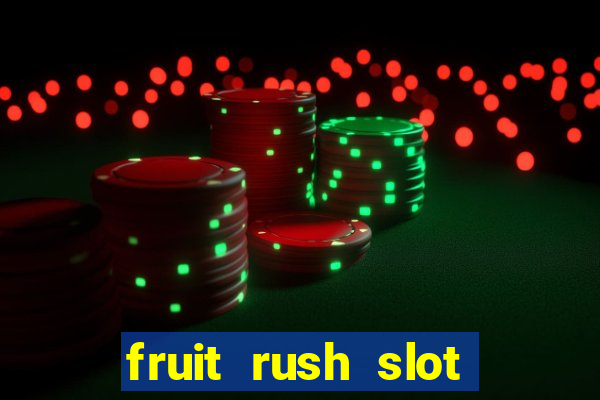 fruit rush slot free play