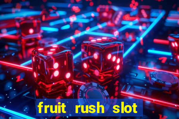 fruit rush slot free play