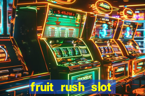 fruit rush slot free play