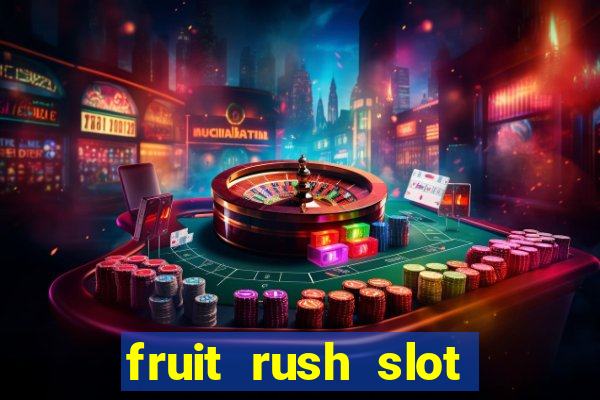 fruit rush slot free play