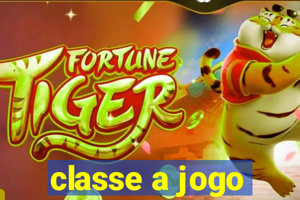 classe a jogo