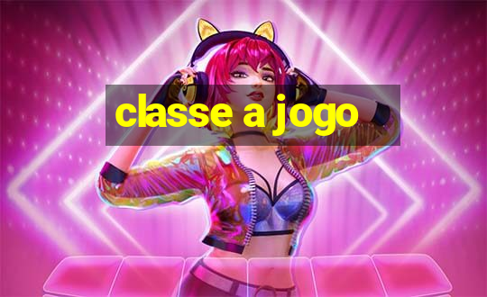 classe a jogo