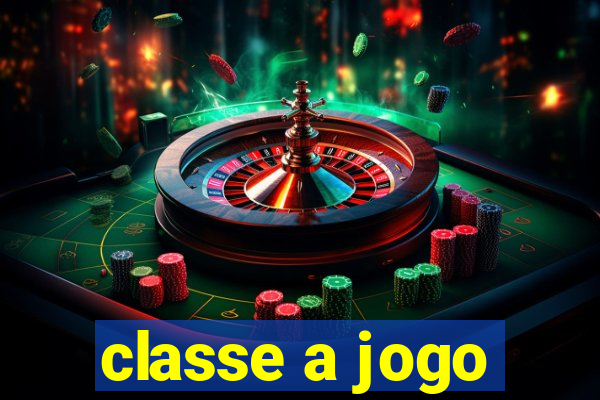 classe a jogo