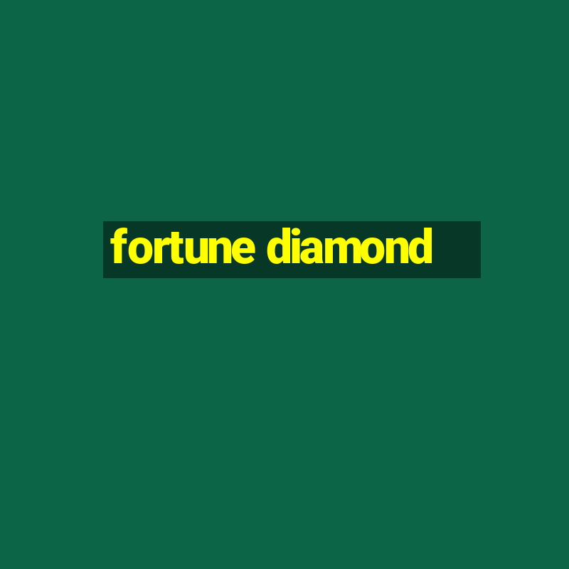 fortune diamond