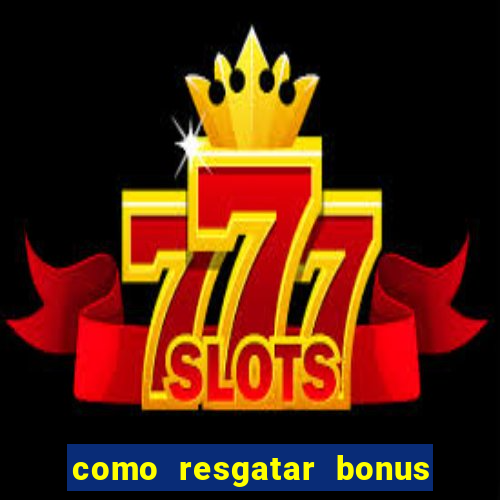 como resgatar bonus vai de bet