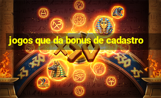 jogos que da bonus de cadastro