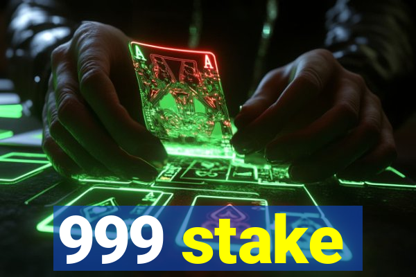 999 stake