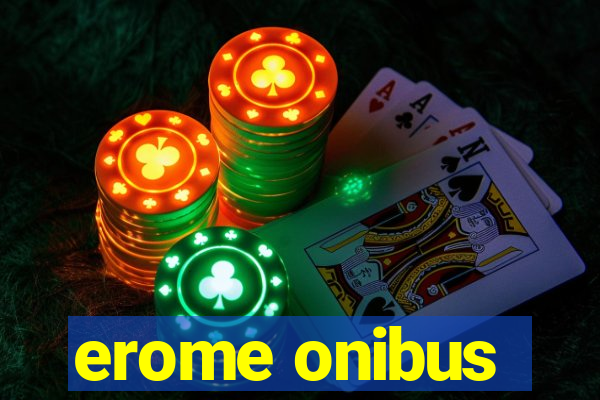 erome onibus