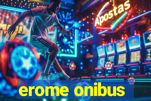 erome onibus