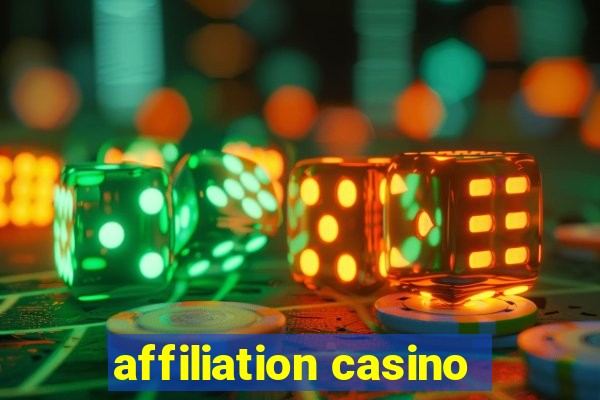 affiliation casino