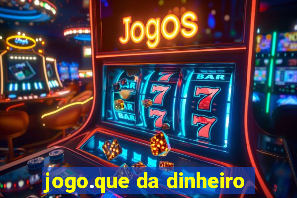 jogo.que da dinheiro