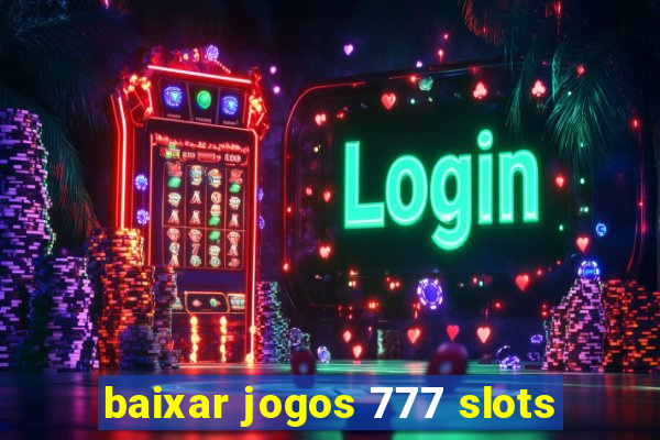 baixar jogos 777 slots