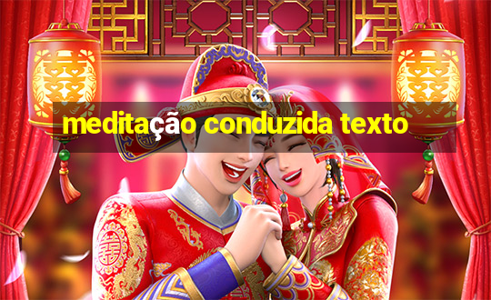 meditação conduzida texto