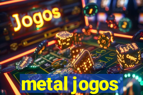 metal jogos