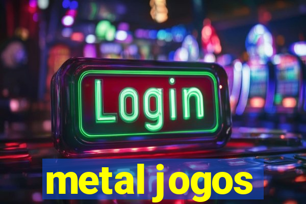 metal jogos