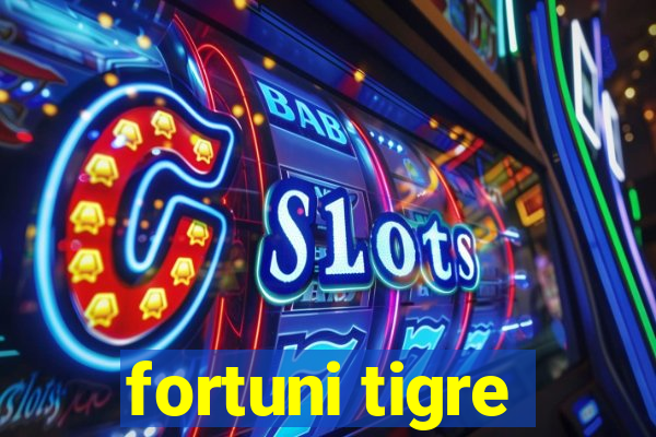 fortuni tigre