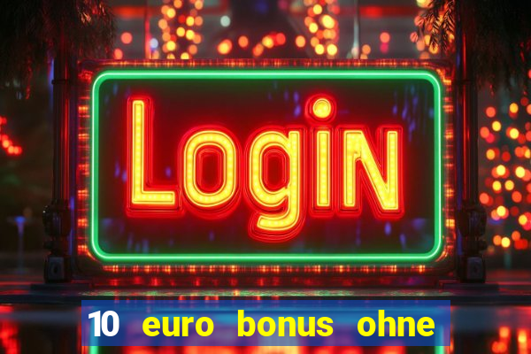 10 euro bonus ohne einzahlung casinos 2024