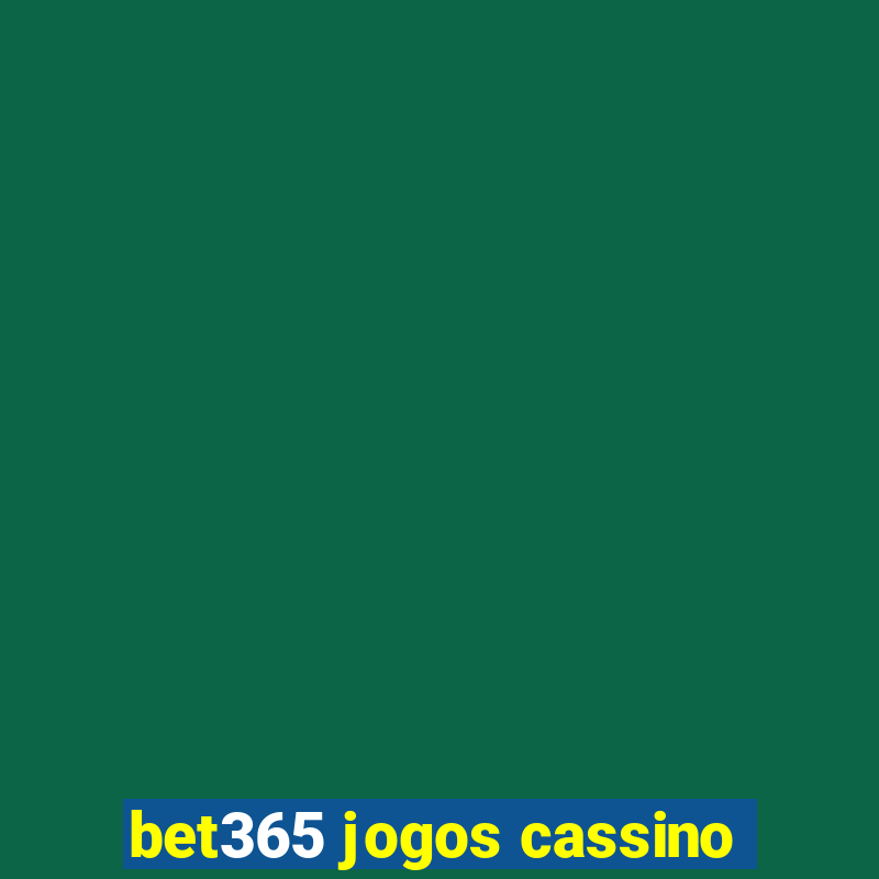 bet365 jogos cassino