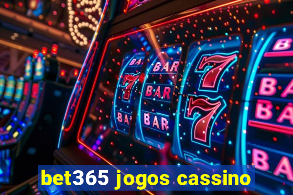 bet365 jogos cassino