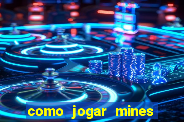 como jogar mines na betnacional