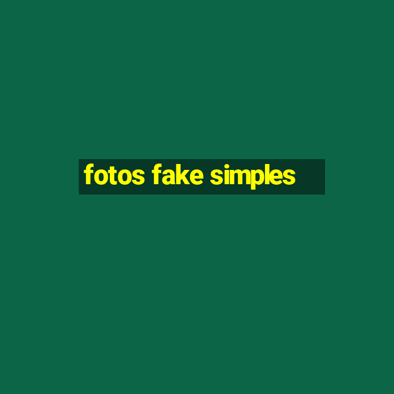 fotos fake simples