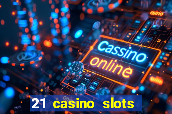 21 casino slots promo code