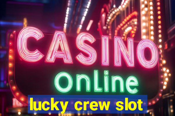 lucky crew slot