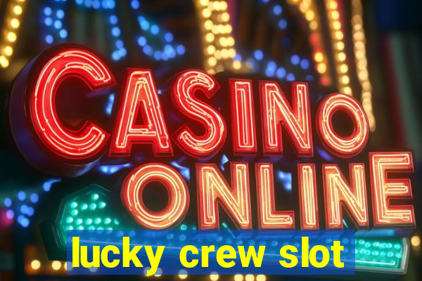 lucky crew slot