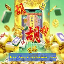 free cleopatra slot machines