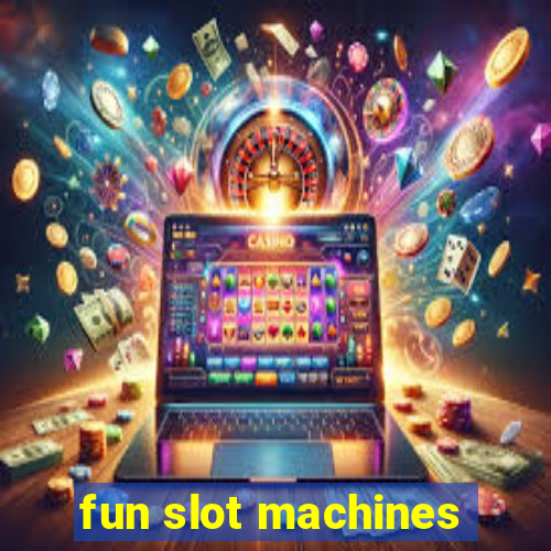 fun slot machines