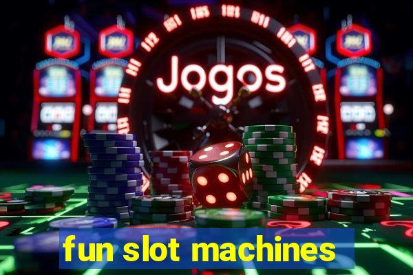 fun slot machines