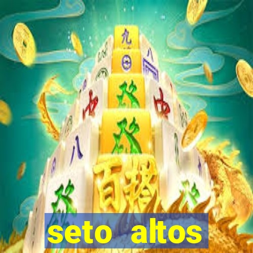 seto altos parâmetros significado