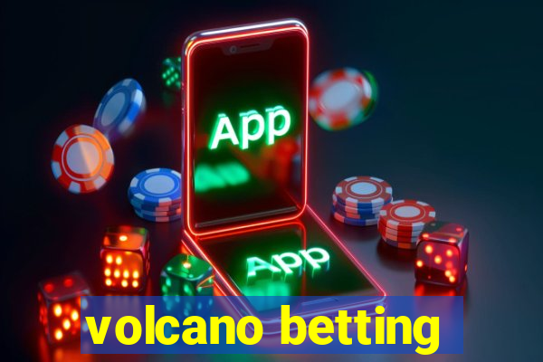 volcano betting