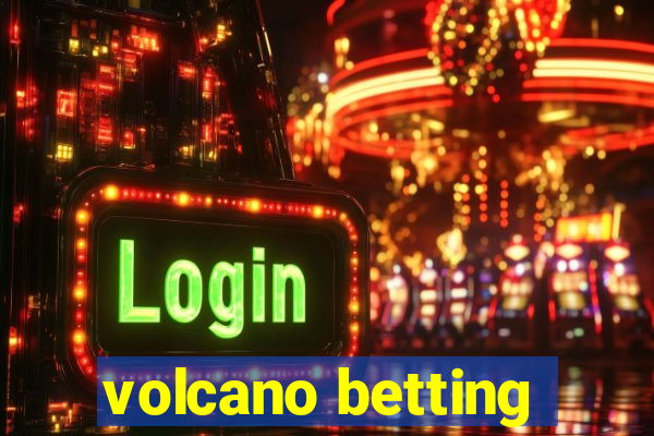 volcano betting