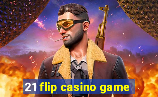 21 flip casino game