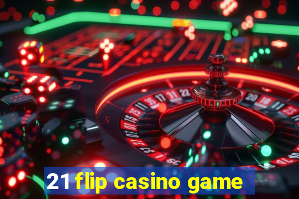 21 flip casino game