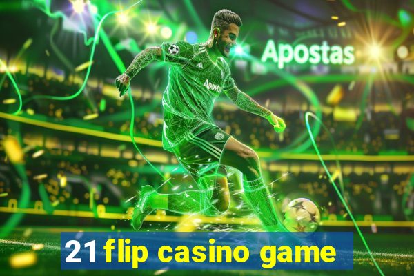 21 flip casino game