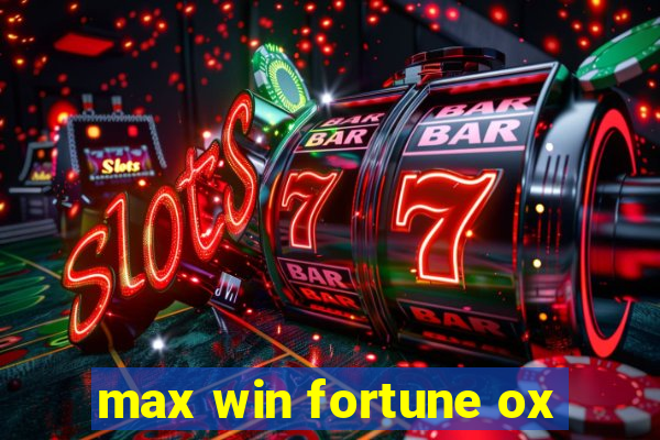 max win fortune ox