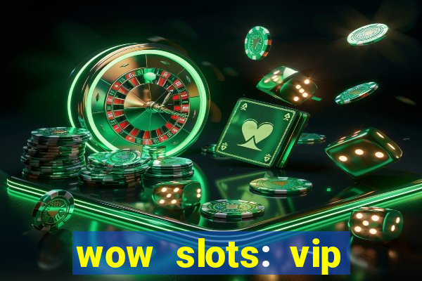 wow slots: vip online casino