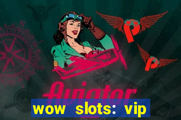 wow slots: vip online casino