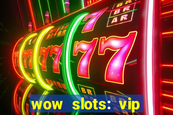 wow slots: vip online casino