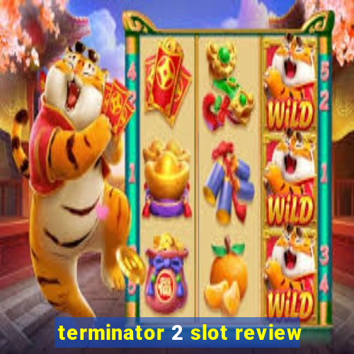 terminator 2 slot review