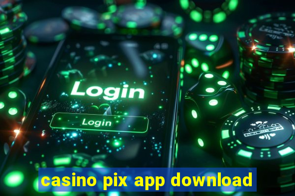 casino pix app download