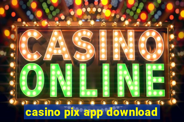 casino pix app download