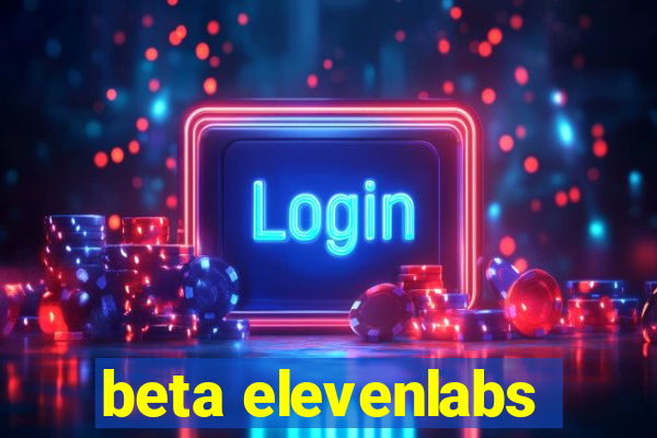 beta elevenlabs