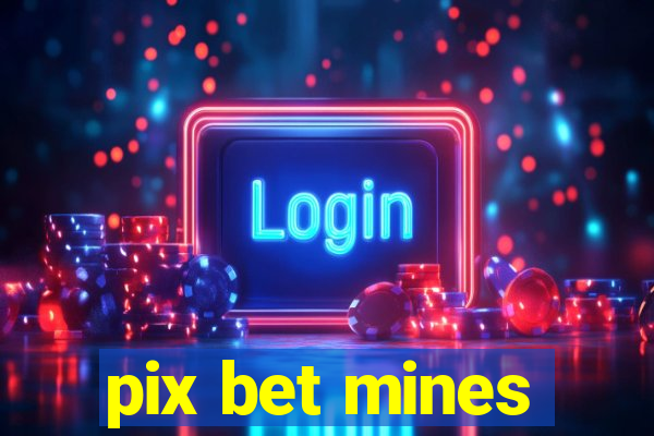 pix bet mines