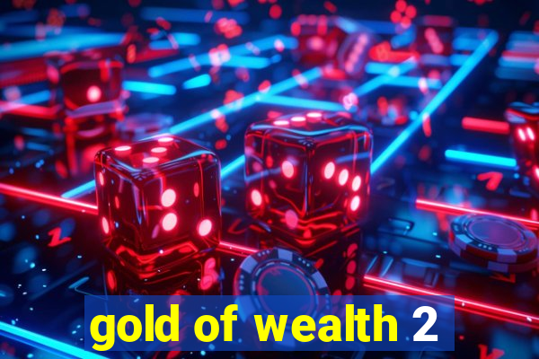 gold of wealth 2