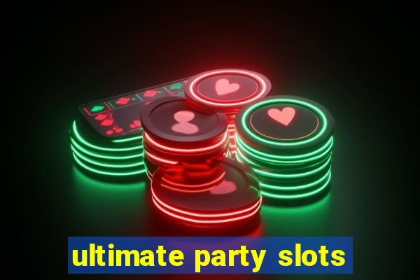 ultimate party slots