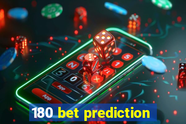 180 bet prediction