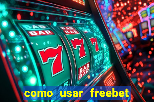 como usar freebet vai de bet